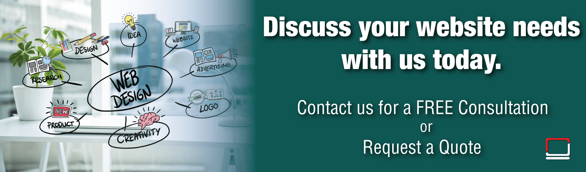 Discuss your website needs with us today.